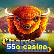 55o casino